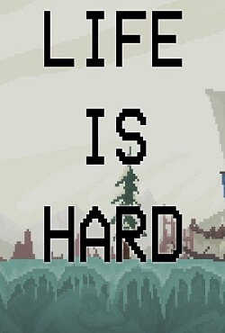 Life is Hard Life is Hard